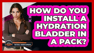 How Do You Install A Hydration Bladder In A Pack? - Tactical Locker Experts