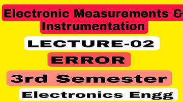 Electronic Measurements & Instrumentation||Lecture-02||Error||% Relative Static Error||3rd Semester