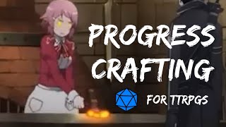 Progress Crafting - My Homebrew Crafting System for TTRPGs