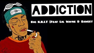 Big K.R.I.T. - Addiction lyrics (Ft. Lil Wayne & Saweet)