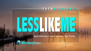Less Like Me - Zach Williams [With Lyrics]