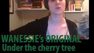Under the Cherry Tree original song by Wanessie