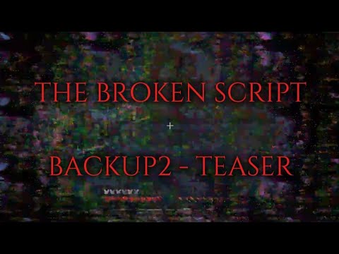 The Broken Script - BACKUP2 Teaser Trailer