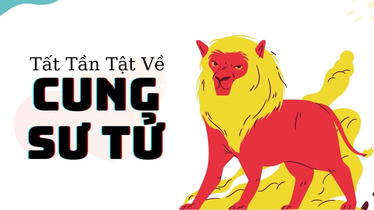 Cung Sư Tử - Leo (23/07 - 22/08) - Giải mã tính cách, tình yêu ...