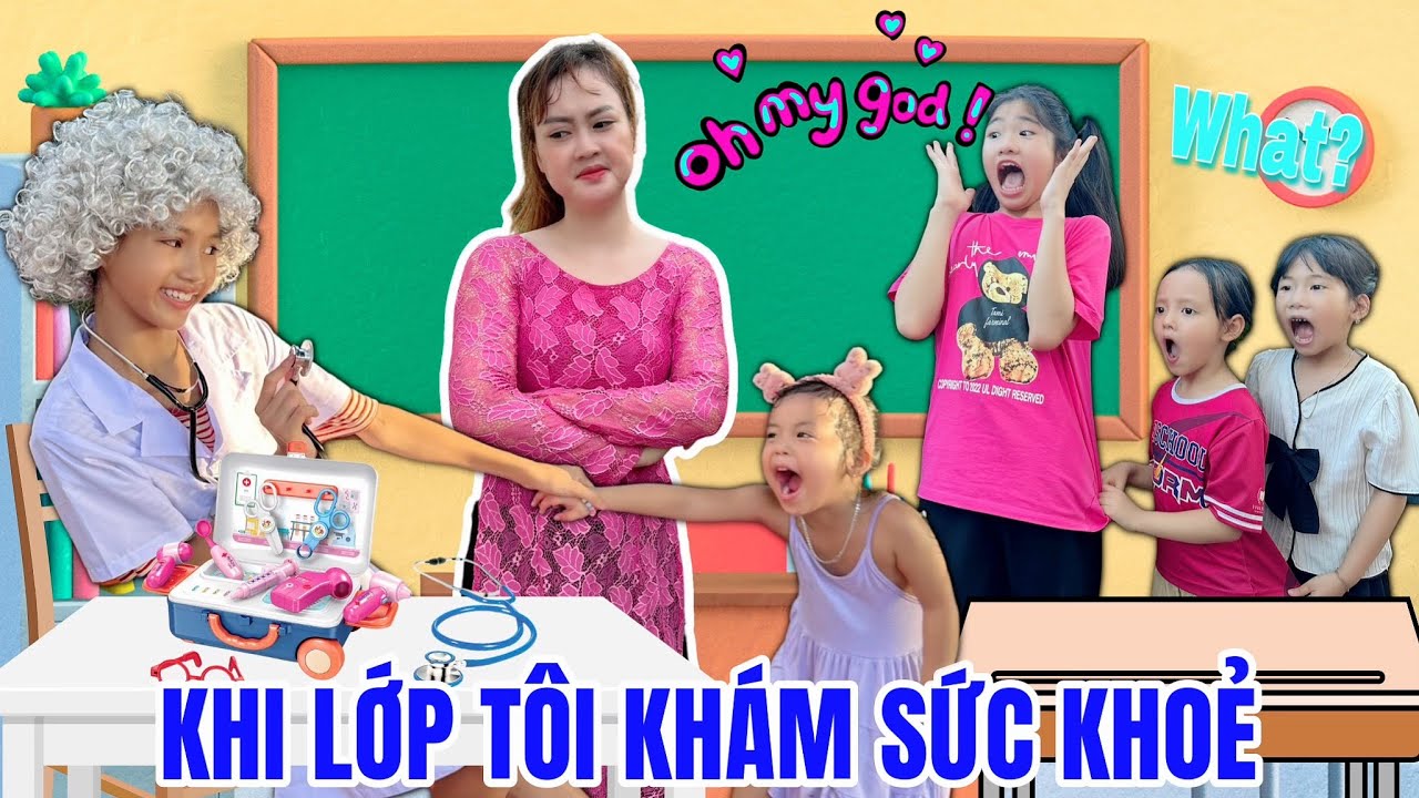 Hà Hà Hí I Một Ngày Khám Sức Khỏe Định Kì Đầy Bất Ổn Tại Lớp Em Mint Vy