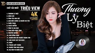 THƯƠNG LY BIỆT ♫ 23-05 Nghe Thử 01 Lần Đảm Bảo Bạn Sẽ Nghiện NGÂN NGÂN COVER TRIỆU VIEW HAY NHẤT