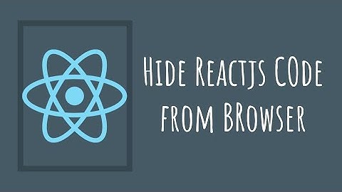 Hide ReactJS Code From Browser