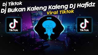 DJ BUKAN KALENG KALENG DJ HAFIDZ VIRAL TIK TOK TERBARU 2024!!