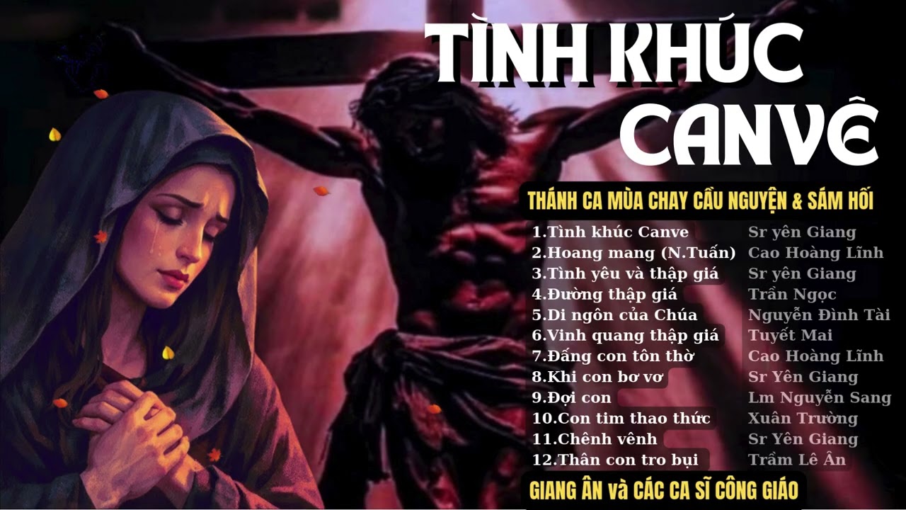 TÌNH KHÚC CANVÊ..Album Thánh Ca Về Giờ Tử Nạn Của CHÚA, Nghe Mà Nhói Cả Con Tim..