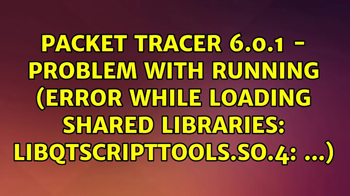 Packet Tracer 6.0.1 - problem with running (error while loading shared libraries:...