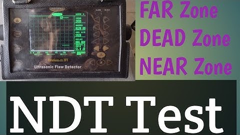 NDT Far,Near,Dead Zone/ FAR,NEAR zone NDT Test/ NDT Test basic information/Dead, Far,Near zone Test