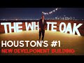 Houston’s #1 New Development Building The WHITE OAK!