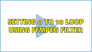 Setting 0 to 10 loop using ffmpeg filter