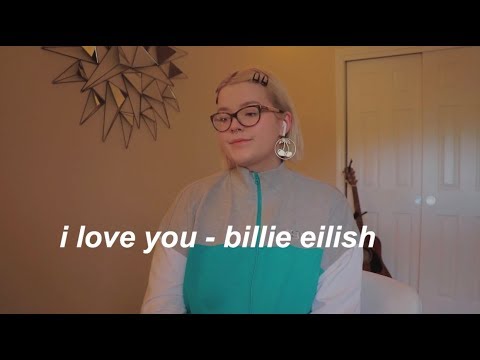 girls like you i love you - billie eilish (cover)