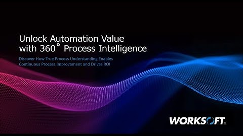 Unlock Automation Value with 360-Degree Process Intelligence