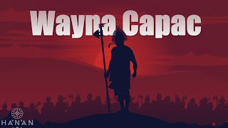 Wayna Capac - La consolidación del Tawantinsuyo