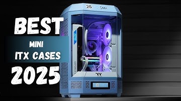 Top 5 Best Mini ITX Cases In 2025
