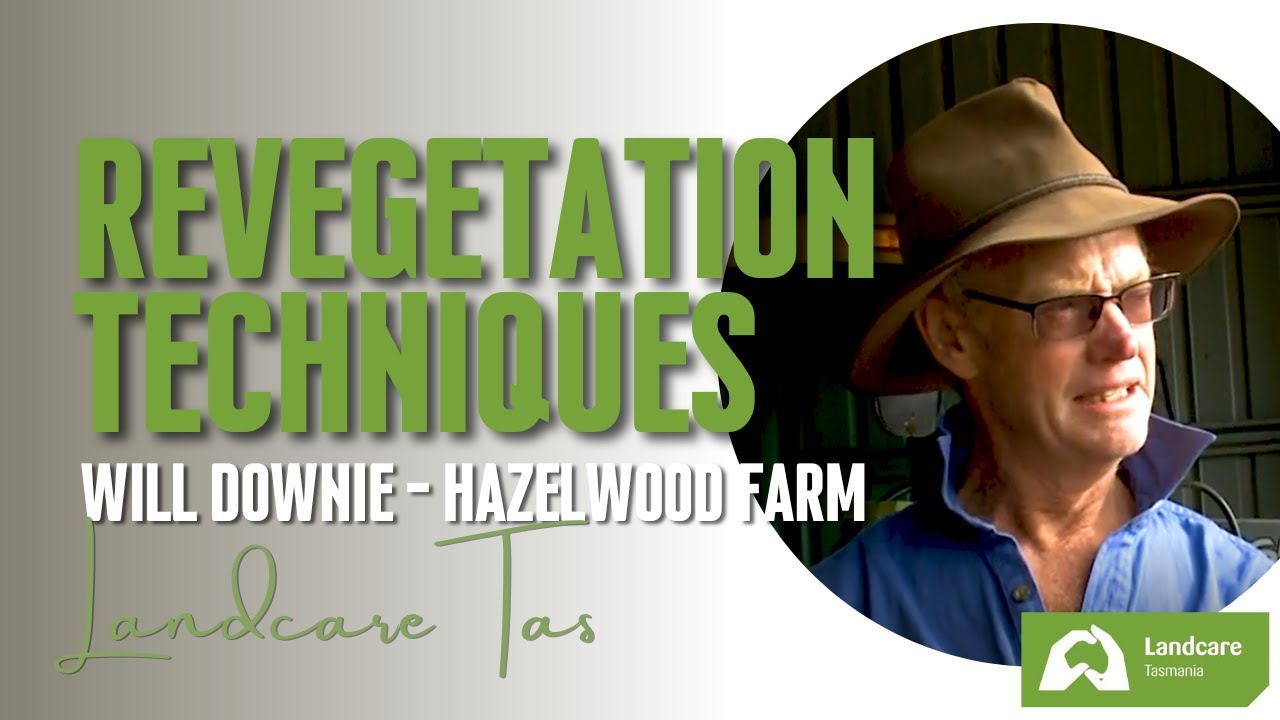 Revegetation Techniques #1 - Will Downie, Hazelwood Farm