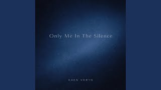 Only Me In The Silence