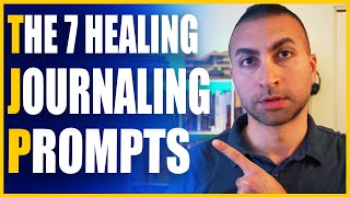 The 7 HEALING Journaling Prompts (Must Know!)