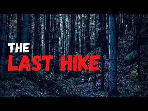 The Last Hike - deep woods creepypasta