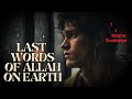 Last words of allah on earth