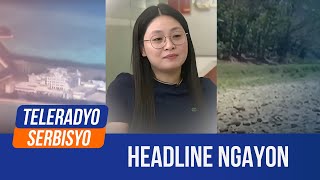 Headline Ngayon | Teleradyo Serbisyo (21 May 2024)