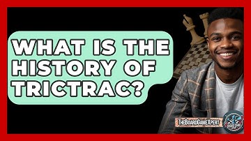 What Is The History Of Trictrac? - The Board Game Xpert