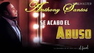 Anthony Santos / Se Acabó El Abuso💃