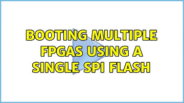 Booting multiple FPGAs using a single SPI Flash (2 Solutions!!)
