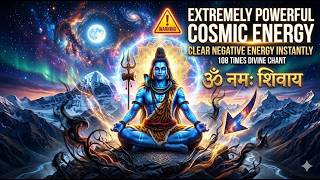 Om Namah Shivay Mantra | WARNING: Extremely Powerful Cosmic Energy, Clear Negative Energy Instantly