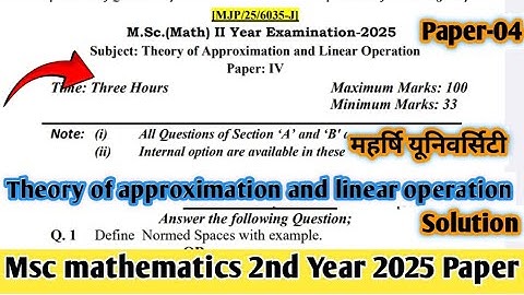 Theory of approximation and linear operation 2025  Msc 2nd year Paper mathematics || Paper -04 |