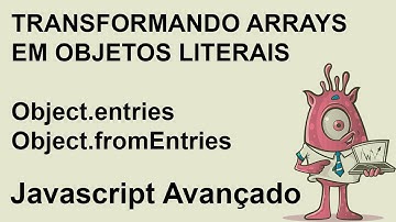 Arrays e Objetos Literais. Transformações com Object.entries e Object.fromEntries - Javascript