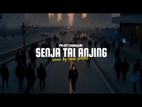 Project Hambalang - Senja Tai Anjing | cover by Local Project 