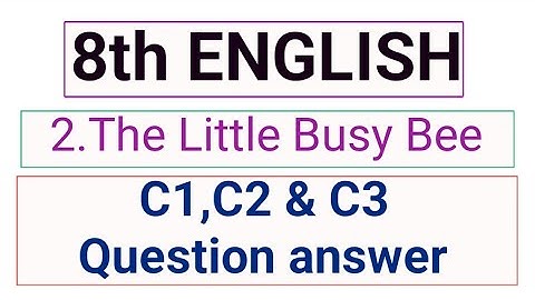 8th english The Little busy bee  C1,C2 & C3 question answer #studywithparashuram
