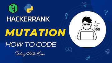 Mutation with Python | HackerRank Challenge | Problem Solving | CodingWithKien