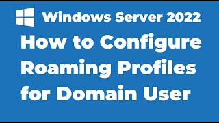69. Configuring Roaming Profiles for AD User Accounts | Windows Server 2022