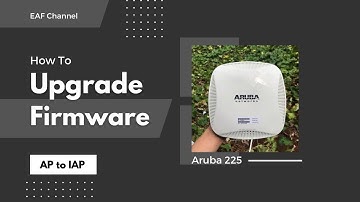 How To Upgrade Firmware Aruba 225 AP to IAP