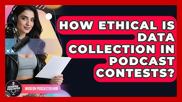How Ethical Is Data Collection In Podcast Contests? - Modern Podcaster Hub
