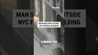 WATCH: Suspect caught on video setting fire outside Manhattan federal building #fire #shorts #nyc