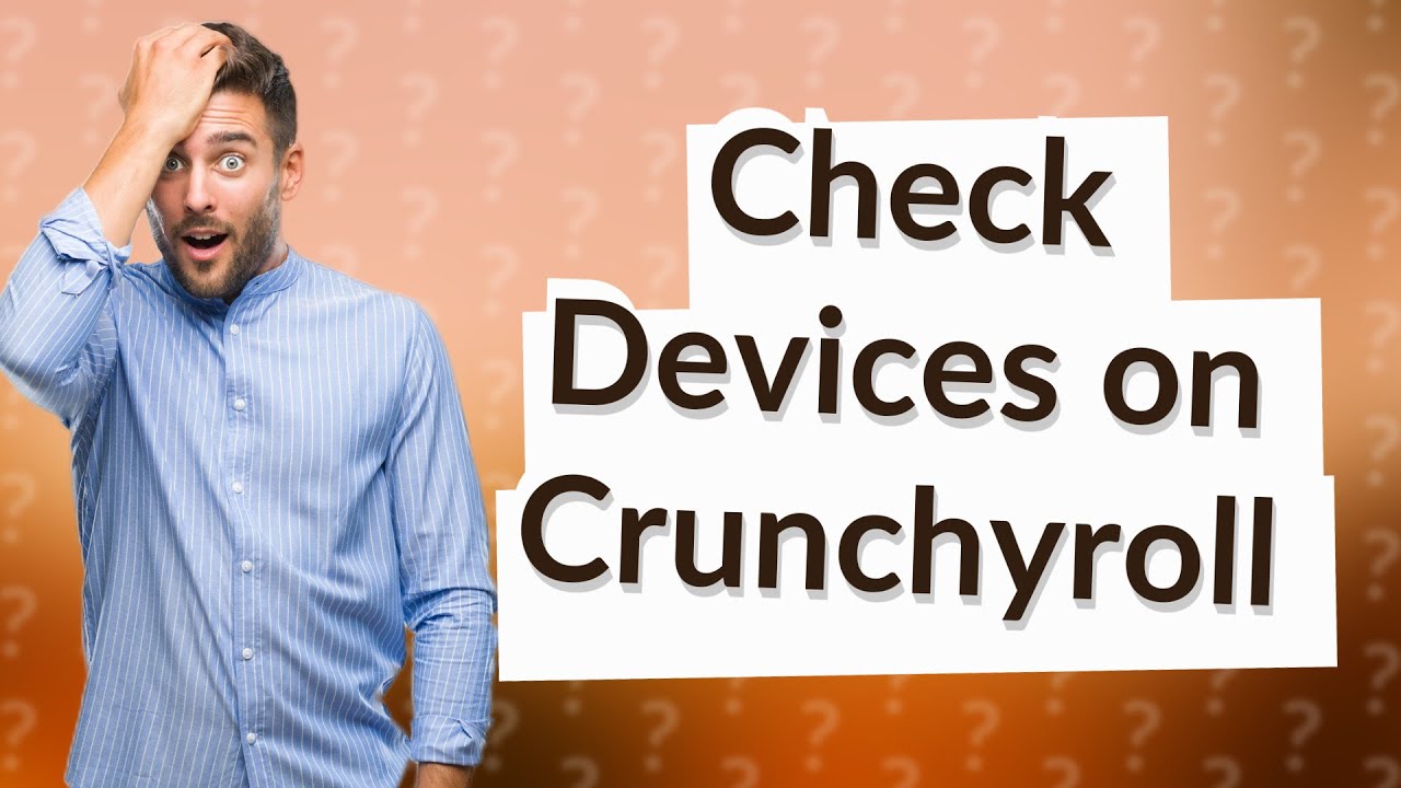 How To Check Devices On Crunchyroll YouTube How To Check Devices On Crunchyroll YouTube