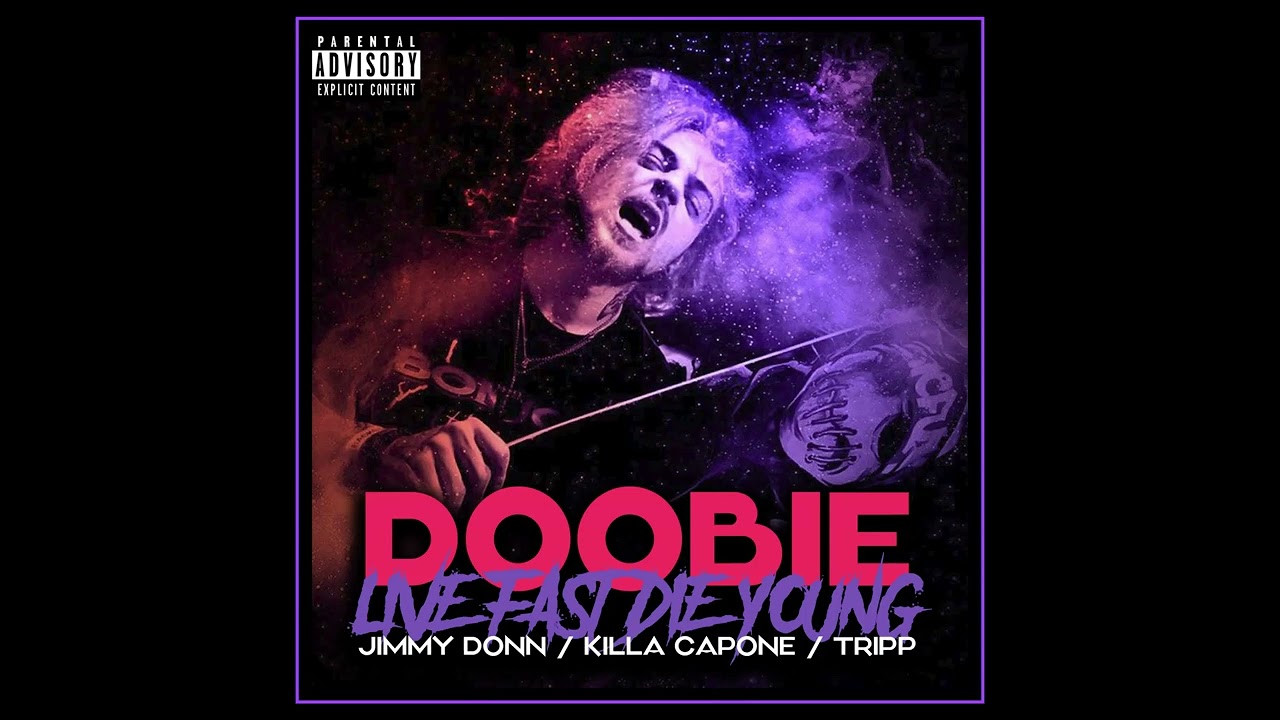 Doobie - Live Fast, Die Young (feat. Jimmy Donn, Tripp & Killa