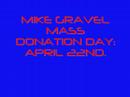 Mike Gravel Money Drive and Mass Donation Day