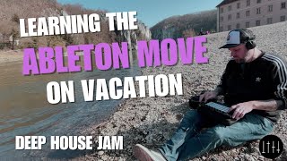 Ableton Move Deep House Jam - Learning the Move during Vacation