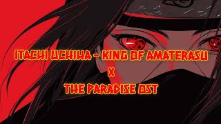 Itachi Uchiha - King Of Amaterasu X Paradise Ost
