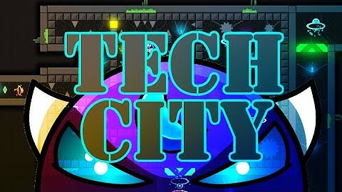 "TECH CITY" (Easy Platformer Demon) 100% By NiCkNaMe09 | Geometry Dash 2.2
