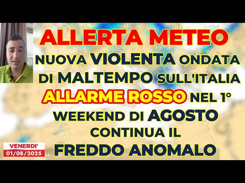 Allerta Meteo: allarme MALTEMPO ESTREMO sul 1° weekend di Agosto! Continua il freddo anomalo