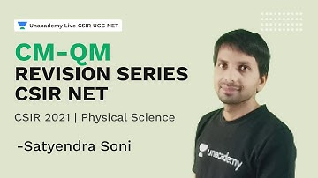 CM-QM Revision Series CSIR NET |CSIR 2021| Physical Science| Satyendra Soni |Unacademy Live CSIR UGC