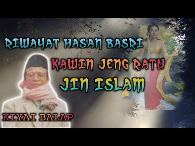 KIYAI BALAP - riwayat hasan basri kawin jeng ratu jin islam full bahasa sunda class=