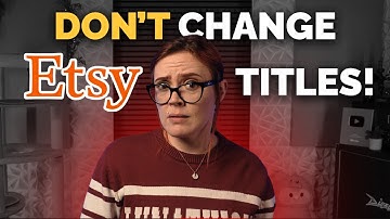 Do NOT Change Your Etsy Titles Until You Watch This!